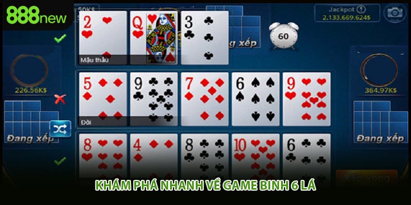 Khám phá nhanh về game binh 6 lá