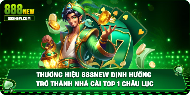 Thương hiệu 888new luôn có định hướng phát triển top 1 châu á